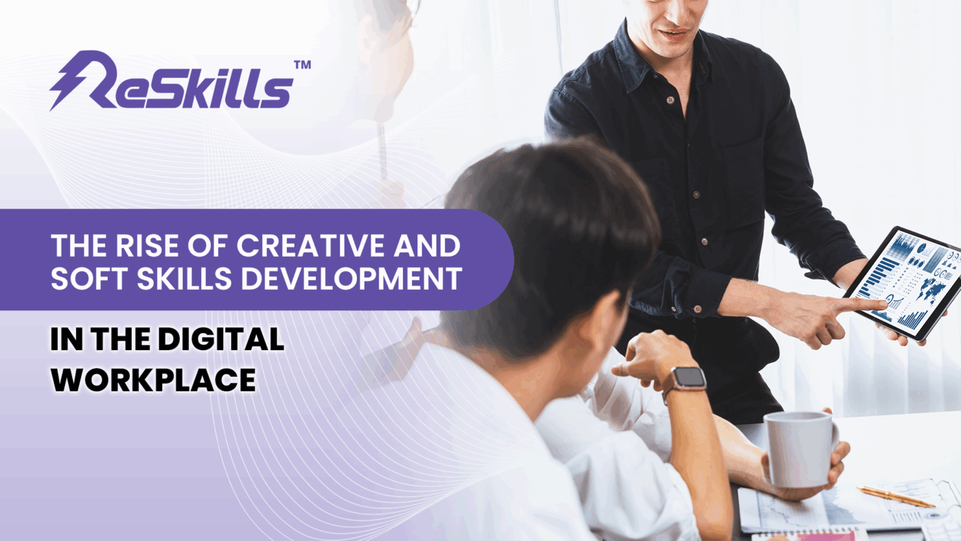 The Rise of Creative and Soft Skills Development in the Digital Workplace